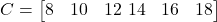  C = \begin{bmatrix} 8 & 10 & 12 \ 14 & 16 & 18 \end{bmatrix} 