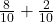  \frac{8}{10} + \frac{2}{10} 