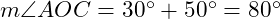  m\angle AOC = 30^\circ + 50^\circ = 80^\circ 