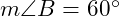  m\angle B = 60^\circ 