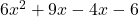  6x^2 + 9x - 4x - 6 