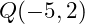  Q(-5, 2) 