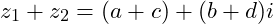  z_1 + z_2 = (a + c) + (b + d)i 