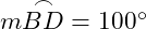  m \overset{\frown}{BD} = 100^\circ 