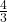  \frac{4}{3} 