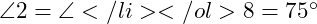  \angle 2 = \angle</li> </ol> 8 = 75^\circ 