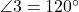  \angle 3 = 120^\circ 