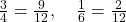  \frac{3}{4} = \frac{9}{12}, \quad \frac{1}{6} = \frac{2}{12} 