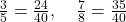  \frac{3}{5} = \frac{24}{40}, \quad \frac{7}{8} = \frac{35}{40} 