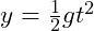 y = \frac{1}{2} g t^2