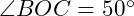  \angle BOC = 50^\circ 