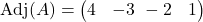  \text{Adj}(A) = \begin{pmatrix} 4 & -3 \ -2 & 1 \end{pmatrix} 