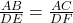  \frac{AB}{DE} = \frac{AC}{DF} 