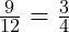  \frac{9}{12} = \frac{3}{4} 