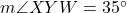  m\angle XYW = 35^\circ 