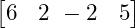  \begin{bmatrix} 6 & 2 \ -2 & 5 \end{bmatrix} 